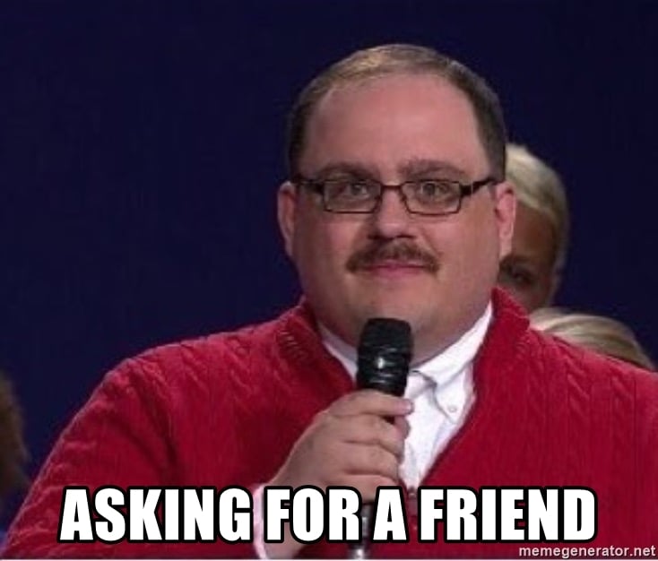 Asking for a Friend